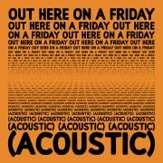 Out Here On a Friday (Acoustic)