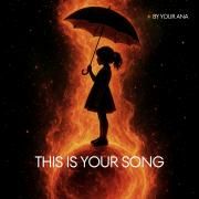 Portada de Sencillo/EP "This Is Your Song", de By Your Ana