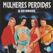 Capa do Álbum "Vol. 6 (A 40 Graus)", de Mulheres Perdidas