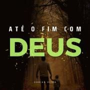 Até o Fim com Deus}