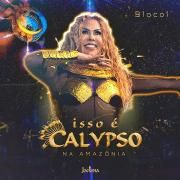 Isso É Calypso Na Amazônia - Bloco 1 (Ao Vivo)}