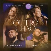 Outro Chão (part. Diante do Trono, Rafael Bicudo e Gabi Sampaio)