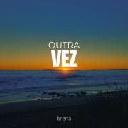 Capa do Single/EP "Outra Vez", de BRENA_