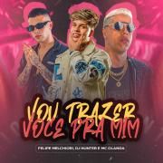 Vou Trazer Você Pra Mim (part. DJ Hunter e MC Olanda)