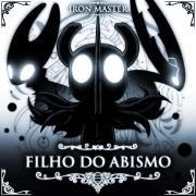 Filho do Abismo - Kinght (Hollow Kinght)}