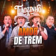 Portada de Sencillo/EP "Amor de Trem (Histórias & Raízes) (Ao Vivo)", de Tiãozinho e Alessandro