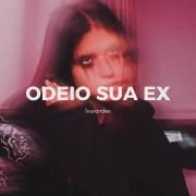 Odeio Sua Ex}