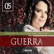 Guerra - A Reunião de Canções Que Marcaram o País (Vol. 5)}