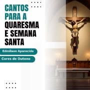 Cantos Para Quaresma e Semana Santa}