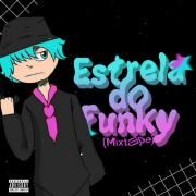 Estrela do Funky Mixtape}