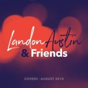 Landon Austin And Friends: Covers (August 2018)