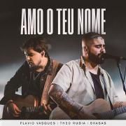 Amo o Teu Nome (part. Flávio Vasques e Théo Rúbia)}
