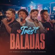 Três Baladas (part. Luiz Henrique e Vitor Hugo)
