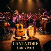 Capa do Álbum "CANTATORE (Ao Vivo)", de CANTATORE