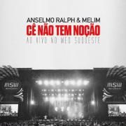Cê Não Tem Noção -Ao Vivo No Meo Sudoeste (Anselmo Ralph & Melim)