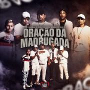 Oração da Madrugada (part. Oldilla, Gabb MC, MC Leozinho ZS e MC Neguinho do Kaxeta)