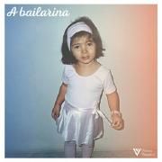 Portada de Sencillo/EP "A Bailarina ", de Vitória Véspero