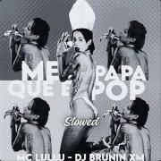 Me Papa Que É Pop (Slowed)