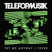Try Me Anyway / Fever}