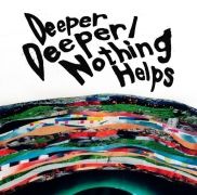 Deeper Deeper / Nothing Helps