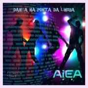 Capa do Single/EP "Dança Na Ponta da Língua", de A.I.e.A.