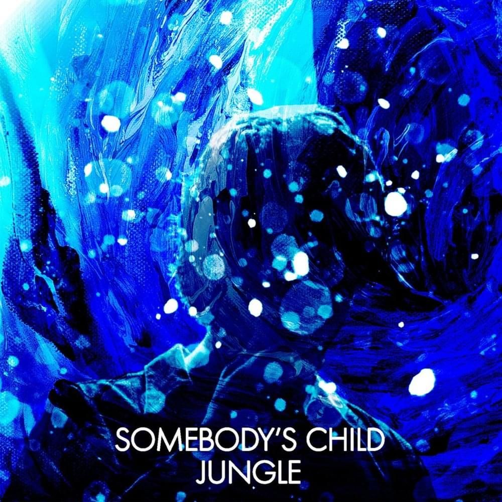 JUNGLE (TRADUÇÃO) - Somebody's child 