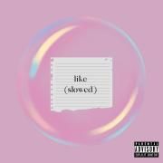 Like (slowed)}