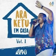 Ara Ketu Em Casa - Vol. 1}