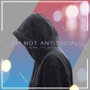 I'm Not Antisocial