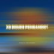 Xq Sigues Pensando?}