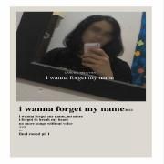 i wanna forget my name (Deluxe)}