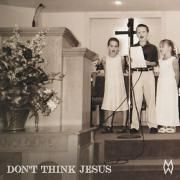 Don't Think Jesus}