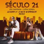 Século 21 (part. Léo Santana) (Leanh & Cacá Werneck Remix)}