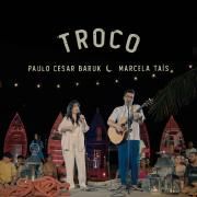 Troco (part. Paulo César Baruck)