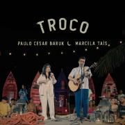 Troco (part. Paulo César Baruck)}