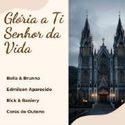 Glória à Ti Senhor da Vida}