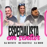 Especialista em Sentar (part. MC BEATRIZ e DJ Buiu)}