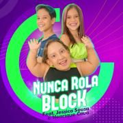 Nunca Rola Block (part. Jessica Sousa e Henrique Cauã)}