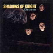Shadows Of Knight }