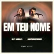 Em Teu Nome (part. Family Worship e Ana Paula Fernandes)}