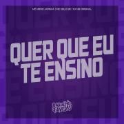 Quer Que Eu Te Ensino (part. DJ MB Original e MC Celo BK)}