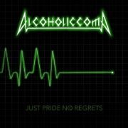 Portada de Álbum "Just Pride No Regrets", de Alcoholic Coma
