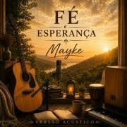 Capa do Single/EP "Fé e Esperança (versão acústico)", de Mayke