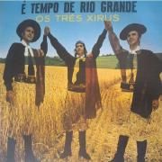 Portada de Álbum "É Tempo de Rio Grande", de Os 3 Xirus