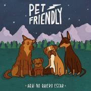 Portada de Sencillo/EP "Aquí No Quiero Estar", de Pet Friendly