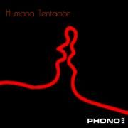 Capa do Álbum "Humana Tentación", de Phono