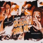 Quem Diria Né? (Brega Funk) (part. Dodô Diplomata, Dimenor Cop e Kawe)}