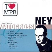 I Love MPB: Ney Matogrosso}