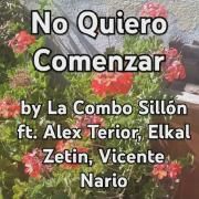 No Quiero Comenzar (part. Alex Terior, Elkal Zetin y Vicente Nario)