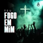 Teu Fogo Em Mim}